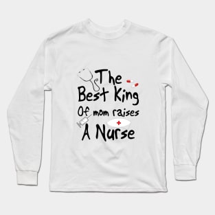 The best kind of mom raises a nurse Long Sleeve T-Shirt